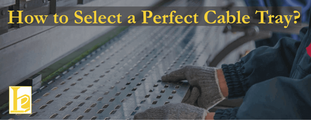 type of cable tray | cable ladder | cable tray manufacturer in Pune |  ladder tray |  Perforated Cable Trays,
